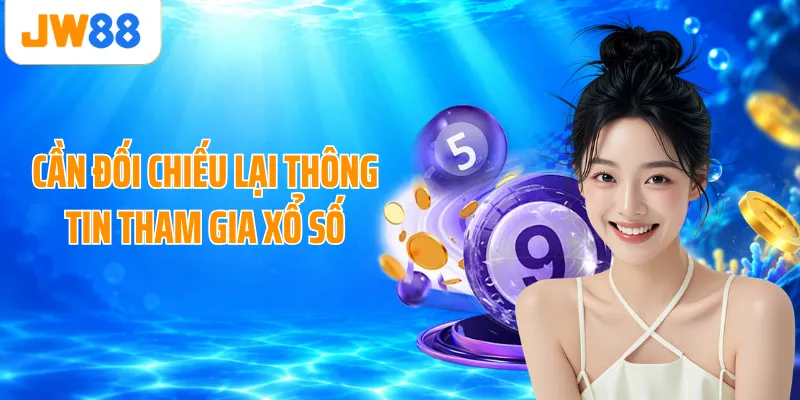 Cần đối chiếu lại thông tin tham gia xổ số